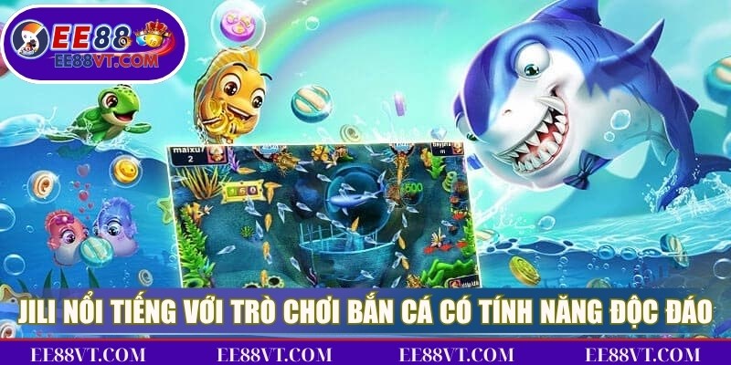 Bắn Cá EE88 - Vượt Qua Mọi Thách Thức Thú Vị Từ Biển Cả 3 JILI nổi tiếng với những trò chơi bắn cá có tính năng độc đáo