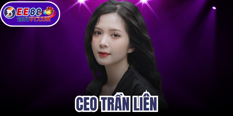 Link Vào EE88 Cập Nhật An Toàn, Không Bao Giờ Bị Chặn 5 CEO Trần Liên