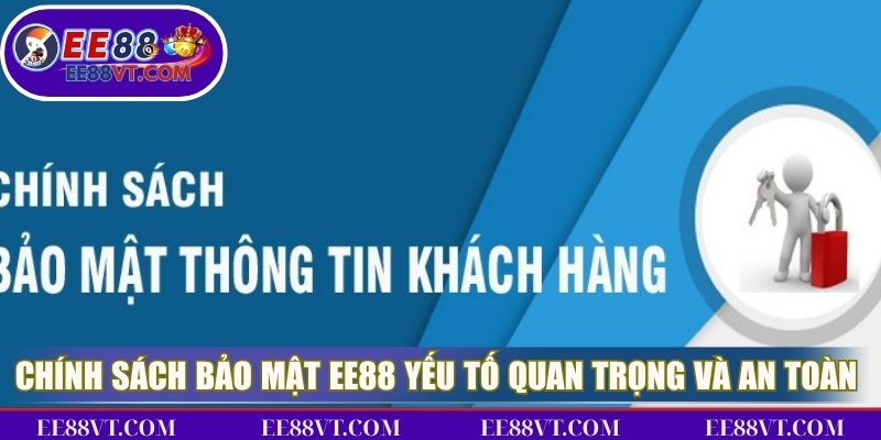 Chính Sách Bảo Mật EE88 - Cam Kết Cá Cược Luôn An Toàn 1 Chính sách bảo mật EE88 là một yếu tố quan trọng và an toàn tuyệt đối