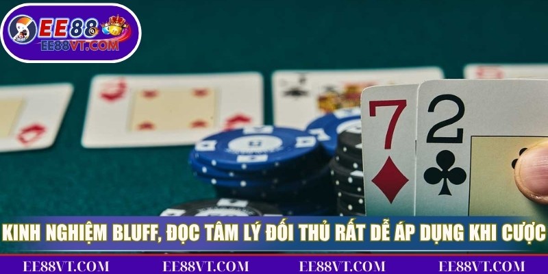 Kinh Nghiệm Bluff, Đọc Tâm Lý Đối Thủ Chính Xác Nhất 2 Kinh nghiệm Bluff, đọc tâm lý đối thủ rất dễ áp dụng khi đặt cược