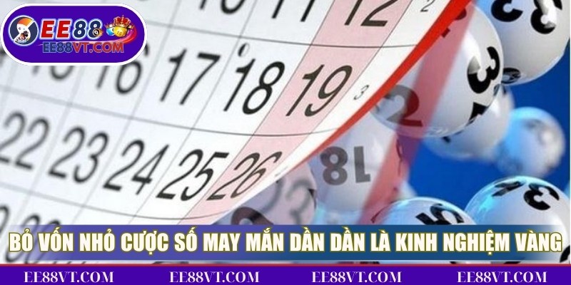 Quản Lý Vốn Khi Chơi Xổ Số Online Thông Minh, An Toàn 3 Bỏ vốn nhỏ cược số may mắn dần dần là kinh nghiệm vàng