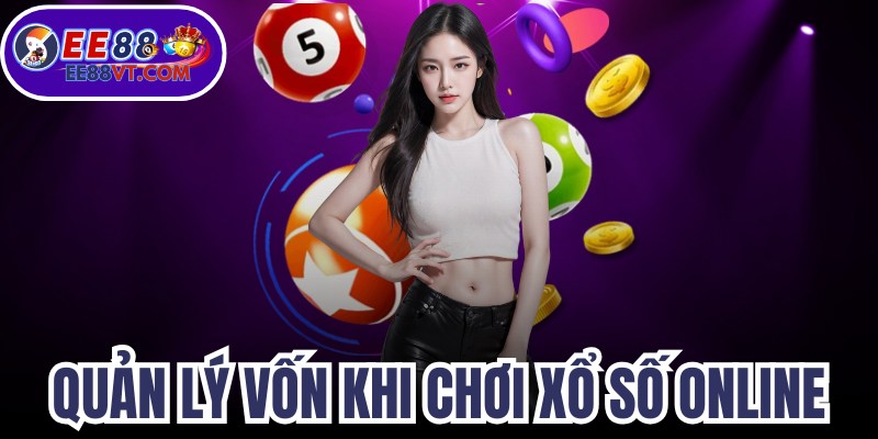 Quản Lý Vốn Khi Chơi Xổ Số Online Thông Minh, An Toàn 1 Quản Lý Vốn Khi Chơi Xổ Số Online