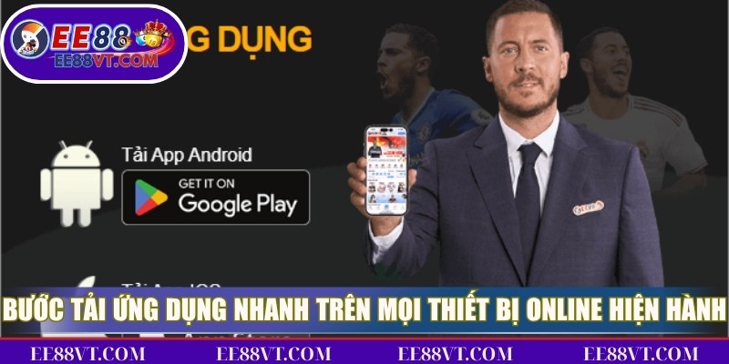 Tải App EE88 - Cài Ứng Dụng Tiện Lợi Trên Mọi Thiết Bị 2 Các bước tải ứng dụng nhanh trên mọi thiết bị online hiện hành